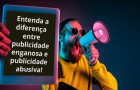 Quando as informações divulgadas induzem o público ao erro, caracteriza-se a publicidade enganosa, prática proibida pelo Código de Defesa do Consumidor (CDC)