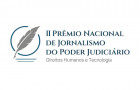 Lançado o II Prêmio Nacional de Jornalismo do Poder Judiciário, que vai premiar reportagens sobre direitos humanos e tecnologia com até R$ 5 mil.