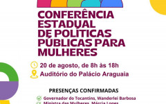 Conferência Estadual de Políticas para Mulheres do Tocantins, com o tema Mais Democracia, Mais Igualdade, Mais Conquistas para Todas.