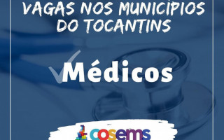 Vagas para médicos no Tocantins. 