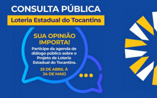 Consulta Pública visa propiciar à população avaliar e apresentar contribuições sobre o projeto que prevê instalação de loterias estaduais nos 139 municípios do Tocantins