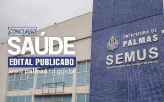 Edital do Concurso do Quadro da Saúde de Palmas foi publicado.