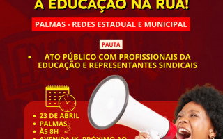 Profissionais da educação realizam ato público em Palmas, reivindicando direitos trabalhistas e valorização da categoria.