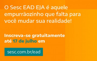 Sesc EAD EJA tem vagas em 13 estados. O curso é gratuito e as inscrições vão até 17 de julho