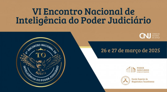 O VI Encontro Nacional de Inteligência do Poder Judiciário (ENIPJ) será realizado nos dias 26 e 27 de março