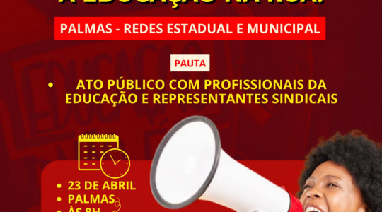 Profissionais da educação realizam ato público em Palmas, reivindicando direitos trabalhistas e valorização da categoria.
